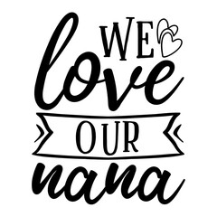 We Love Our Nana SVG