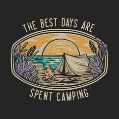 vector illustration the best days are spent camping for t shirt design