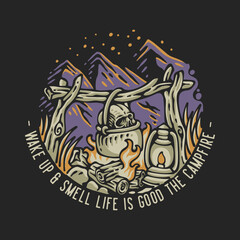 Fototapeta na wymiar vector illustration wake up and smell life is good the campfire for t shirt design