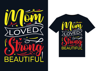 Mom Loved Strong Beautiful illustrations for print-ready T-Shirts design