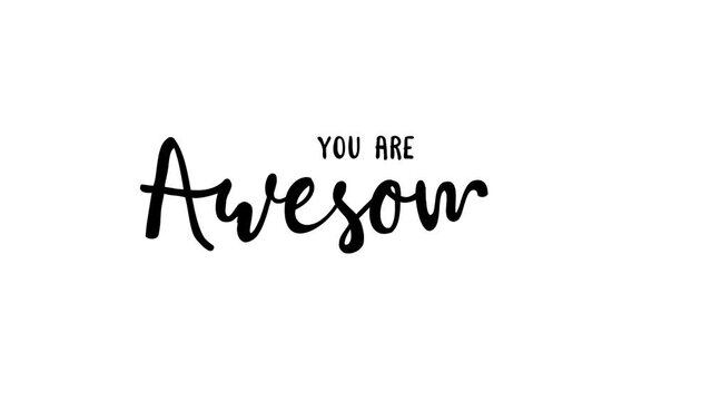you are awesome animation text, handwritten in black ink drops. white background footage motion graphic. suitable for celebrations, wishes, events, messages, holidays, festivals.