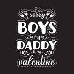 sorry boys my daddy is my valentine 