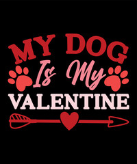 My dog is my Valentine, Happy valentine shirt print template, 14 February typography design