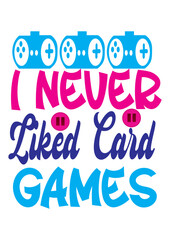 I never liked card games