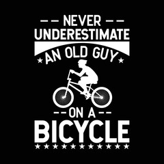  Never Underestimate An Old Guy On A Bicycle Cyclist Bike