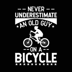 Fototapeta premium Never Underestimate An Old Guy On A Bicycle Cyclist Bike