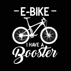  E-Bike I have a Booster electric bike for cyclists
