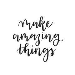 Make amazing thins. Modern brush calligraphy text