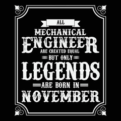 All Mechanical Engineer are equal but only legends are born in , Birthday gifts for women or men, Vintage birthday shirts for wives or husbands, anniversary T-shirts for sisters or brother