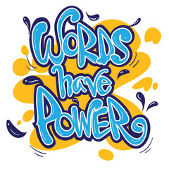 Words have power, motivational inspirational quote, illustration of  lettering decor