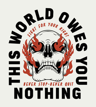 Skull with Flames Illustration and Slogan Artwork on White Background For Apparel and Other Uses