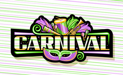 Vector banner for Carnival, black horizontal sign with illustrations of purple venice carnival mask, musical instruments, decorative confetti and unique lettering for text carnival on green background