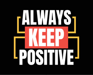 Always keep positive motivational quotes lettering tshirt design