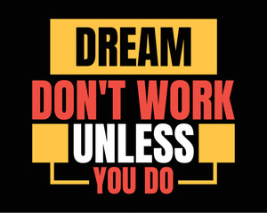 Fototapeta na wymiar Dream don't work unless you do. Motivational quotes tshirt design. Handwriting motivational quotes for poster, tshirt and home decor