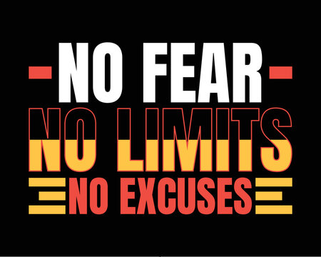 No fear no limits no excuses. Motivational typography tshirt design. Modern tshirt design