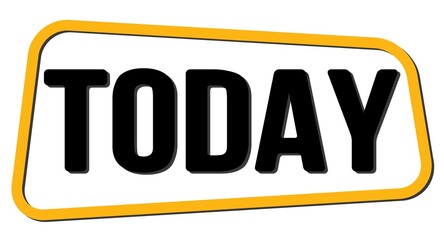 TODAY text on yellow-black trapeze stamp sign.