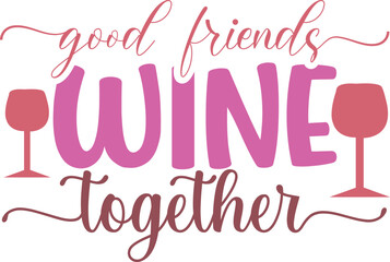 good friends wine together