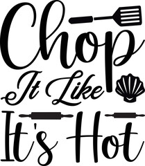 chop it like it's hot