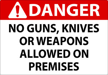 Danger Gun Rules Sign No Guns, Knives Or Weapons Allowed On Premises