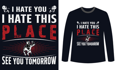 Gym Fitness t-shirts Design I Hate You I Hate This Place See You Tomorrow