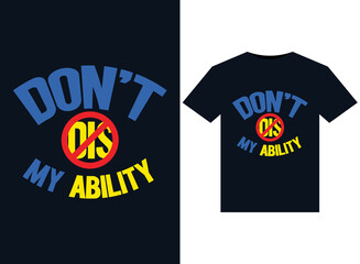 Don't Dis My Ability illustrations for print-ready T-Shirts design