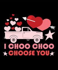 I Choo Choo Choose You, Happy valentine shirt print template, 14 February typography design