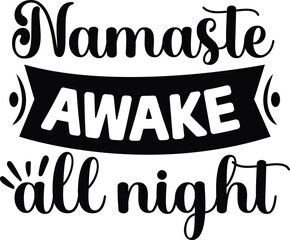 Namaste awake all night  Happy Valentine day shirt print template, Valentine Typography design for girls, boys, women, love vibes, valentine gift, lover
