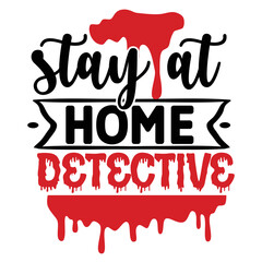 Stay at home detective  Happy Valentine day shirt print template, Valentine Typography design for girls, boys, women, love vibes, valentine gift, lover