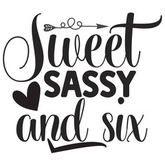 Sweet sassy and six  Happy Valentine day shirt print template, Valentine Typography design for girls, boys, women, love vibes, valentine gift, lover