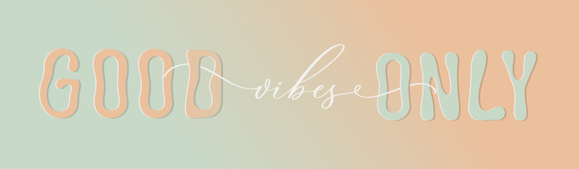 Good vibes only vintage retro warp text typography design vector template for t shirt poster banner wall art.