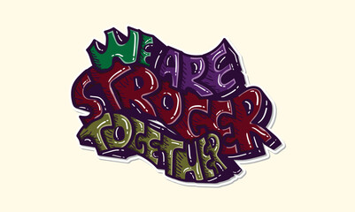 we are stroger together - quotes, wall decorations, vector stickers, handwritten words for any design production.