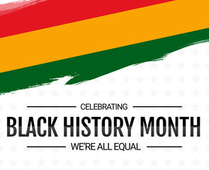 Fototapeta premium African American History or Black History Month, WE'RE ALL EQUAL, Black history month with flag on white background, Celebrated annually in February in the USA and Canada