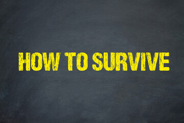 how to survive	