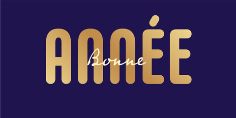 French text: Bonne année,supperposed white and gold text with a blue background 