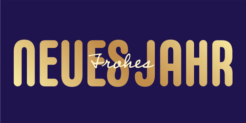 German text:Frohe Neues Jahr,supperposed white and gold text with a blue background 