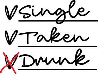 Single Taken Drunk Funny Valentine Svg
