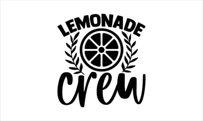 Obraz premium Lemonade crew - Lemonade T-shirt Design, Hand drawn vintage illustration with hand-lettering and decoration elements, SVG for Cutting Machine, Silhouette Cameo, Cricut. 