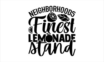 
Neighborhoods finest lemonade stand - Lemonade T-shirt Design, Hand drawn lettering phrase, Handmade calligraphy vector illustration, svg for Cutting Machine, Silhouette Cameo, Cricut.
