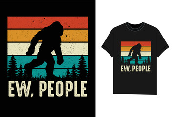 ew, people Bigfoot T-Shirt Design
