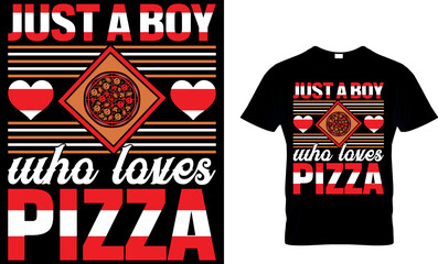 just a boy who loves pizza. pizza t shirt design. pizza design. Pizza t-Shirt design. Typography t-shirt design. pizza day t shirt design.