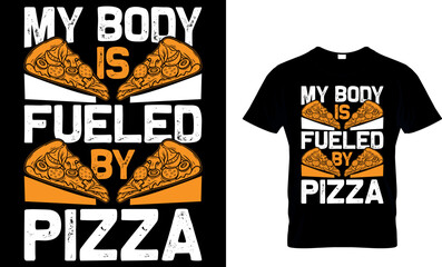 my body is fueled by pizza. pizza t shirt design. pizza design. Pizza t-Shirt design. Typography t-shirt design. pizza day t shirt design.