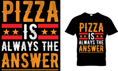 pizza is always the answer. keep calm and eat pizza. pizza t shirt design. pizza design. Pizza t-Shirt design. Typography t-shirt design. pizza day t shirt design.