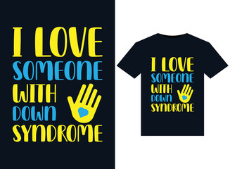 I Love Someone With Down Syndrome illustrations for print-ready T-Shirts design