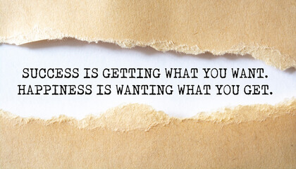 Motivational quote. Success is getting what you want. Happiness is wanting what you get.