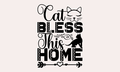Cat Bless This Home - cats svg design, Calligraphy graphic , Hand drawn lettering phrase isolated on white background, for Cutting Machine, Silhouette Cameo, Cricut, Illustration for prints on t-shirt