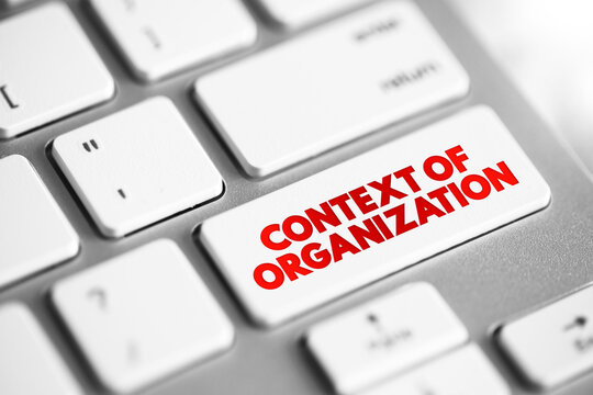 Context of organization - business environment determined by external factors like legal, financial, social, regulatory and cultural, text concept button on keyboard
