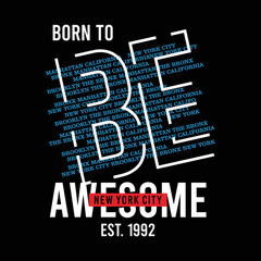 Born to be awesome design typography, t-shirt design, poster, print ready vector illustration