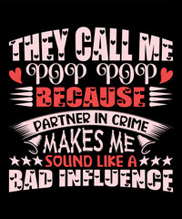 They Cal Me Pop Pop Because Partner In Crime Makes Me Sound Like A Bad Influence, Happy Halloween shirt print template, Pumpkin Fall Witches Halloween Costume shirt design