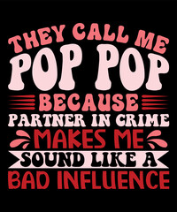They Cal Me Pop Pop Because Partner In Crime Makes Me Sound Like A Bad Influence, Happy Halloween shirt print template, Pumpkin Fall Witches Halloween Costume shirt design