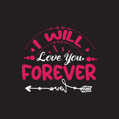 i will love you fiorever valentine svg  t shirt design